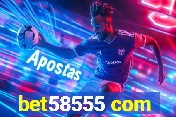 bet58555 com